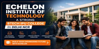 Echelon Institute of Technology: A Strong BTech IPU College in Delhi NCR